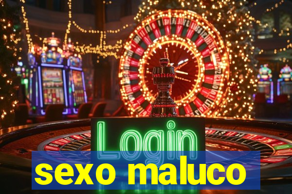 sexo maluco